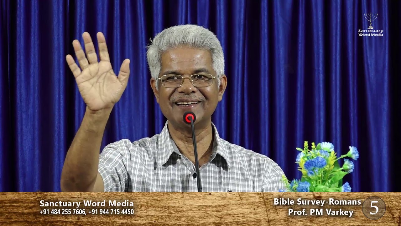 Bible Survey-ROMANS- part 05- Prof. PM Varkey@26 02 19
