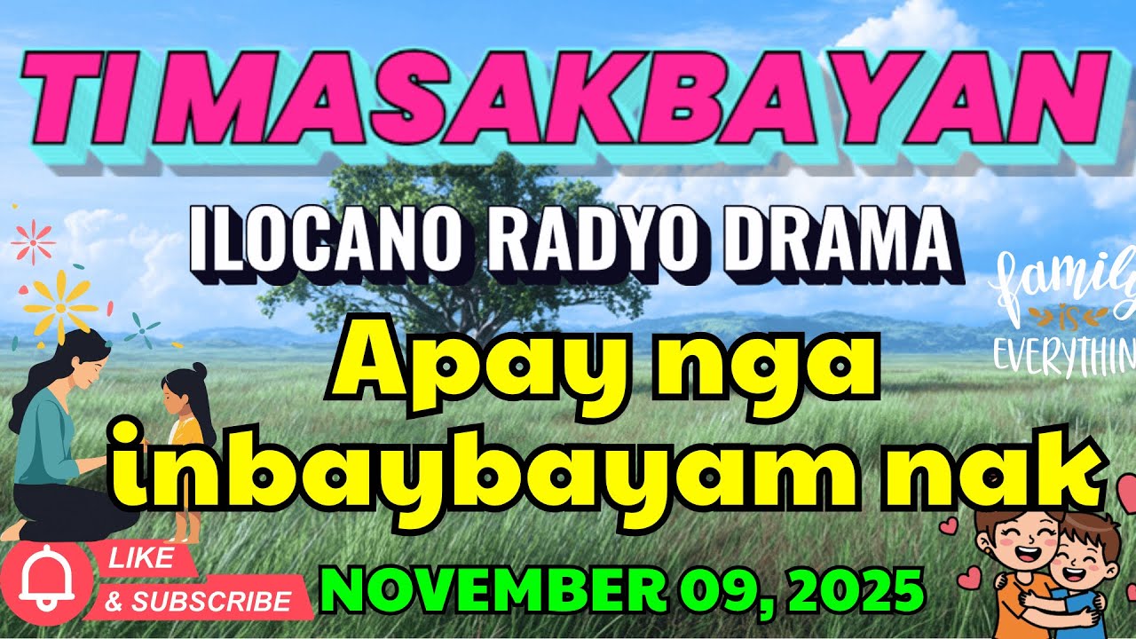 Ti Masakbayan Ilocano Drama — “Apay nga inbaybayam nak” Full Episode Podcast