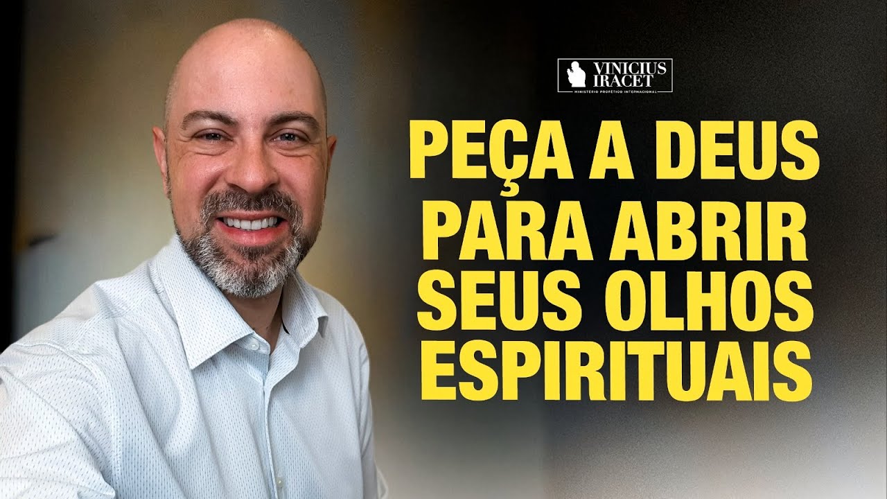 COMO ABRIR SEUS OLHOS ESPIRITUAIS - ISSO NÃO É LUXO, É NECESSIDADE  @ViniciusIracet ​