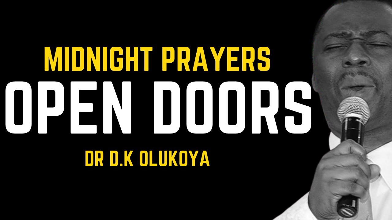 OPEN DOORS PRAYERS - DR D.K OLUKOYA - MFM PRAYERS - OLUKOYA MIDNIGHT PRAYERS