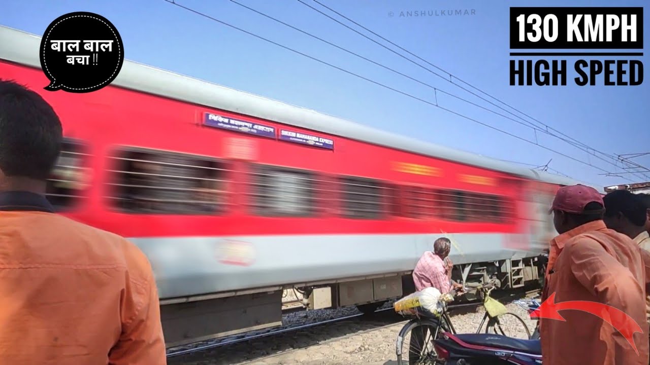 बाल बाल बचा !! : Speed Upgrade 130 KMPH HIGH SPEED : Sikkim Mahananda Express Thrasing LC Full Speed