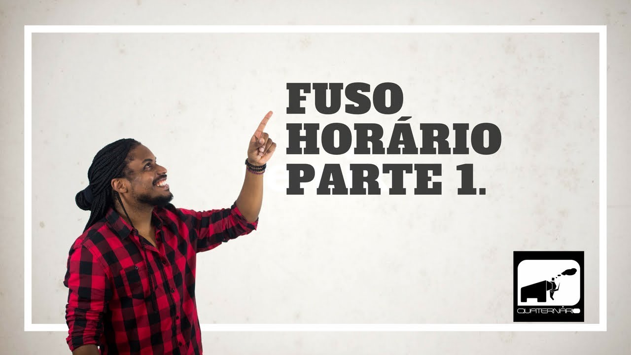Fuso Horário - Parte 1.
