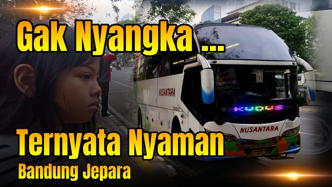 Nyaman atau Tidak? Naik PO Nusantara Bandung - Jepara | Januari 2026
