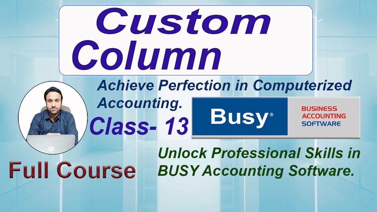 How To Make Custom Column In BUSY Accounting Software | Step By Step