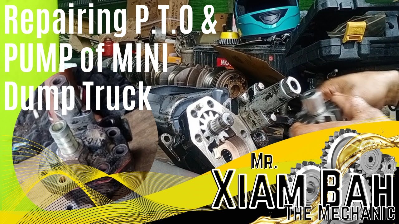 HOW TO REPAIR P.T.O & PUMP OF MINI DUMP TRUCK|XIAM BAH