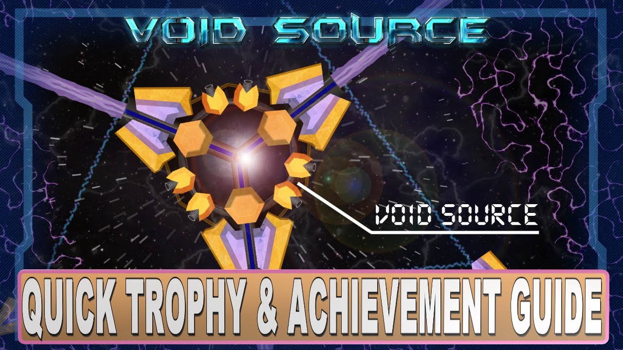Void Source Quick Trophy & Achievement Guide
