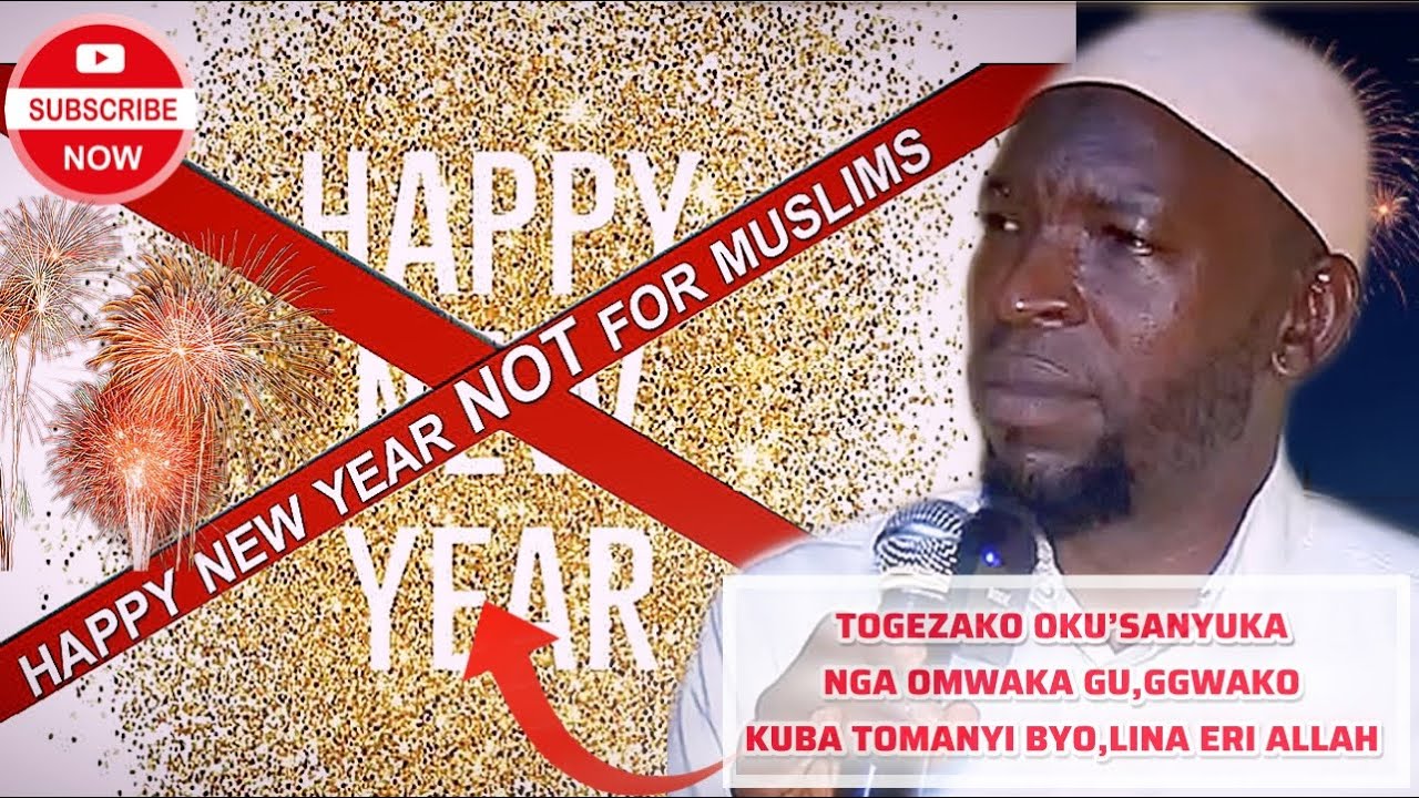 TOGEZAKO OKU’SANYUKA NGA OMWAKA GU,GGWAKO KUBA TOMANYI BYO,LINA ERI ALLAH   SHEIKH MUSA MUTYABA comp