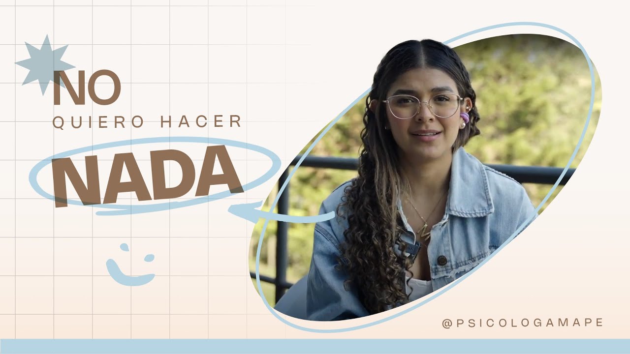 No Tengo GANAS DE HACER NADA ¿Qué Puedo Hacer? - Psicóloga Maria Paulina De Villarreal