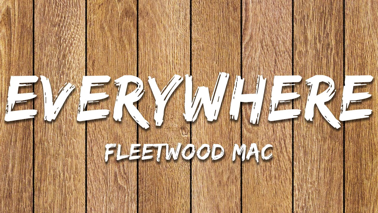 Fleetwood Mac - Everywhere (2017 Remaster) (Lyrics)