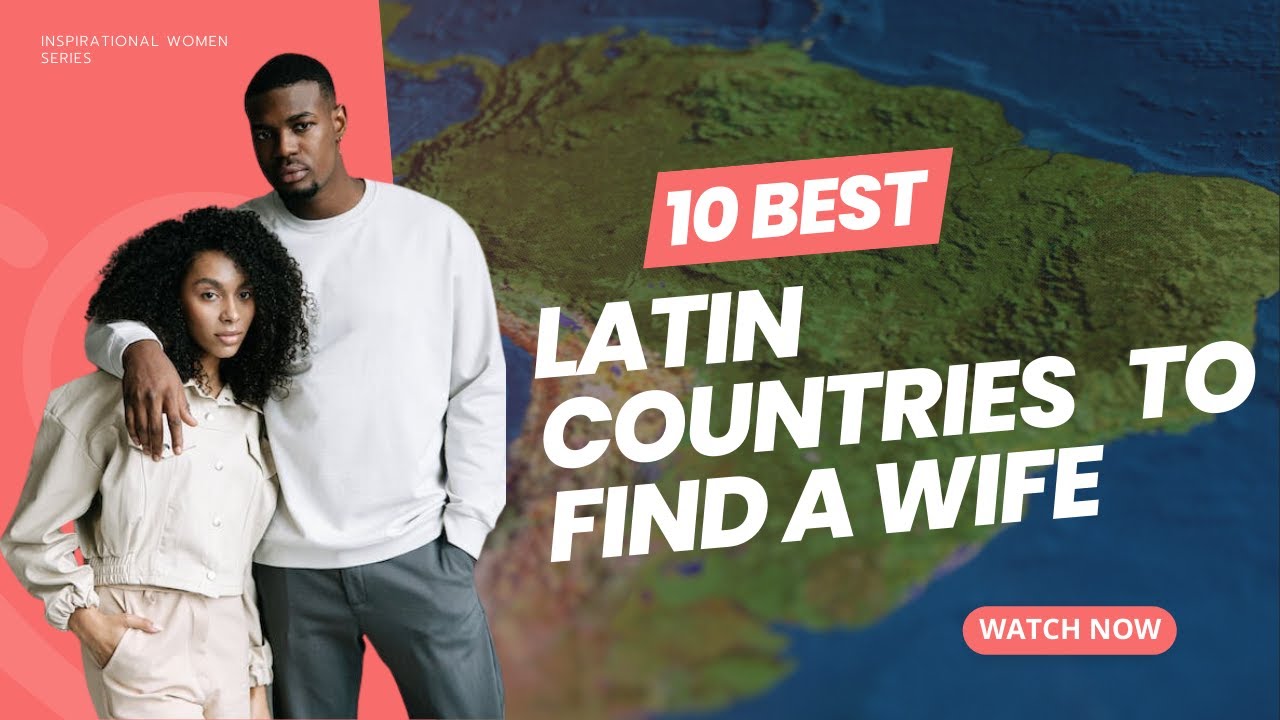 10 Best Latin Countries to Find a Wife