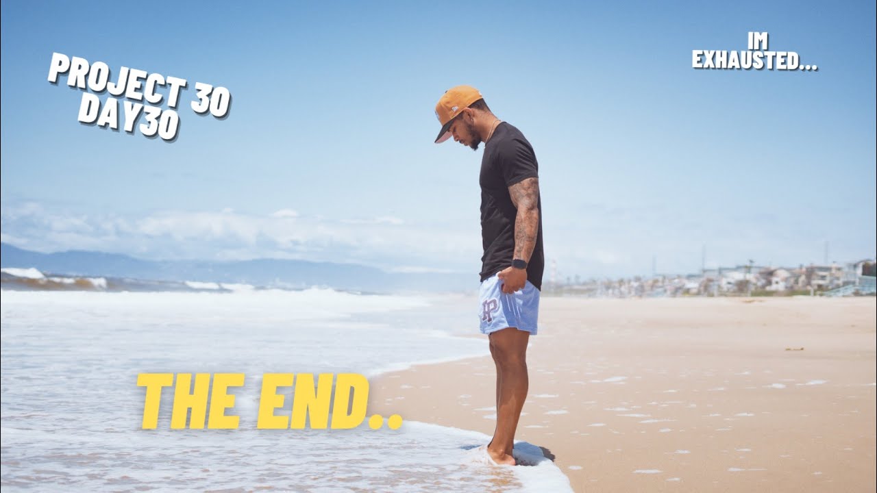The End....|PROJECT 30 DAY 30