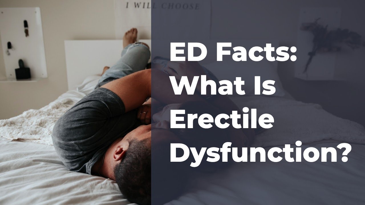 ED Facts: What Is Erectile Dysfunction and How Common Is It?