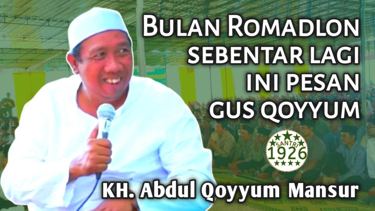 Romadlon Sebentar Lagi, Ini Pesan Gus Qoyyum | KH. Abdul Qoyyum Mansur