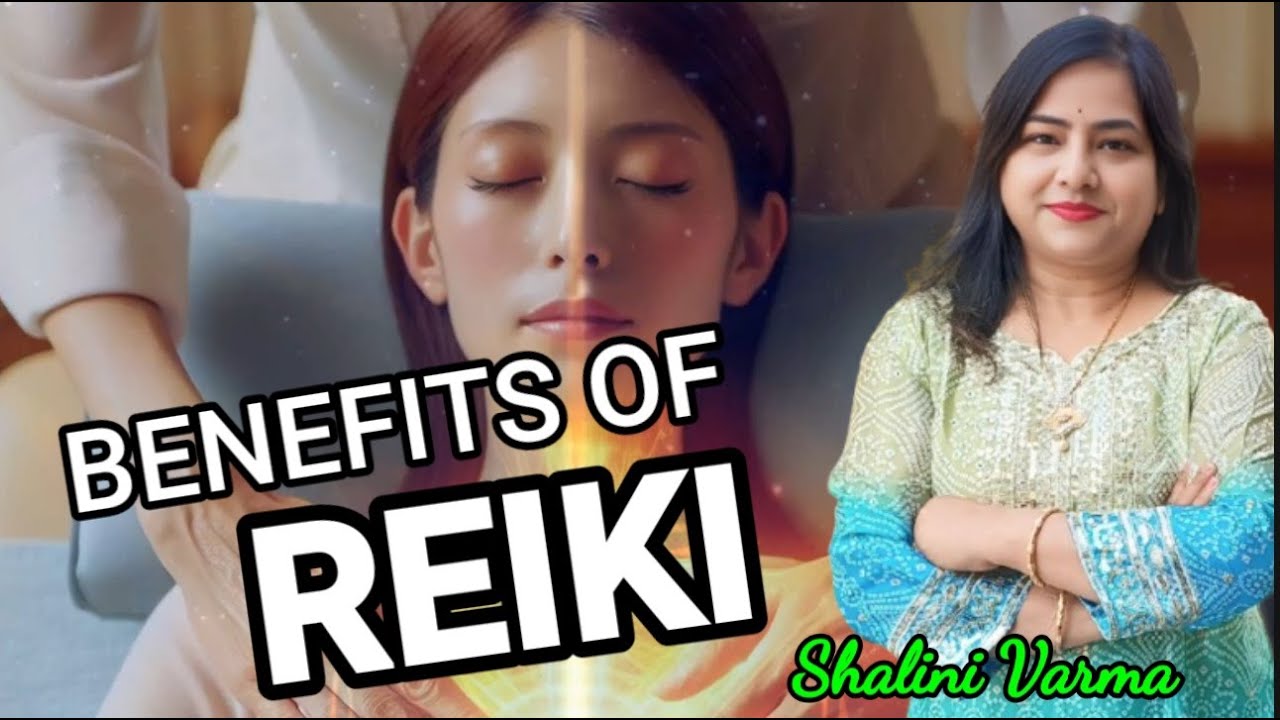 Benefits of Reiki| what is Reiki | Reiki ke fayde | The Healer Shalini varma