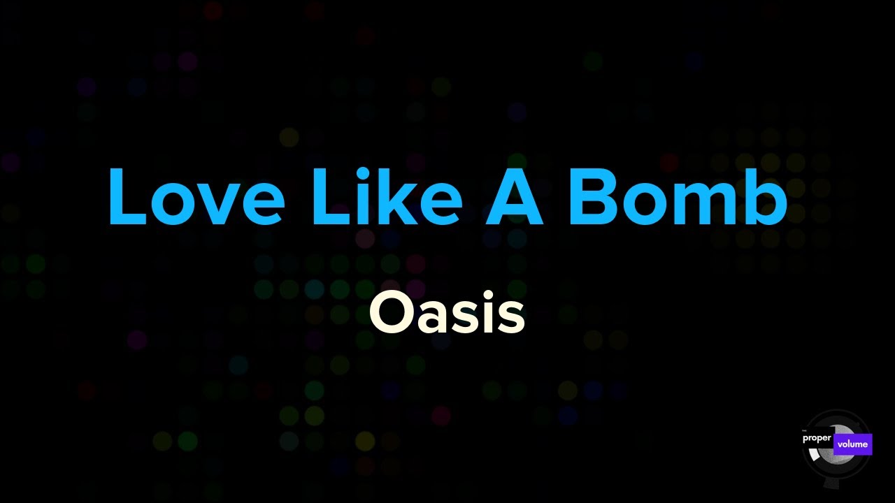 Oasis - Love Like a Bomb | Karaoke Version