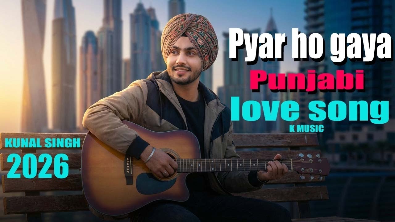 NEW PUNJABI SONG (PAYAR HO GAYE )  ! ROMANTIC LOVE SONG ! KUNAL SINGH...