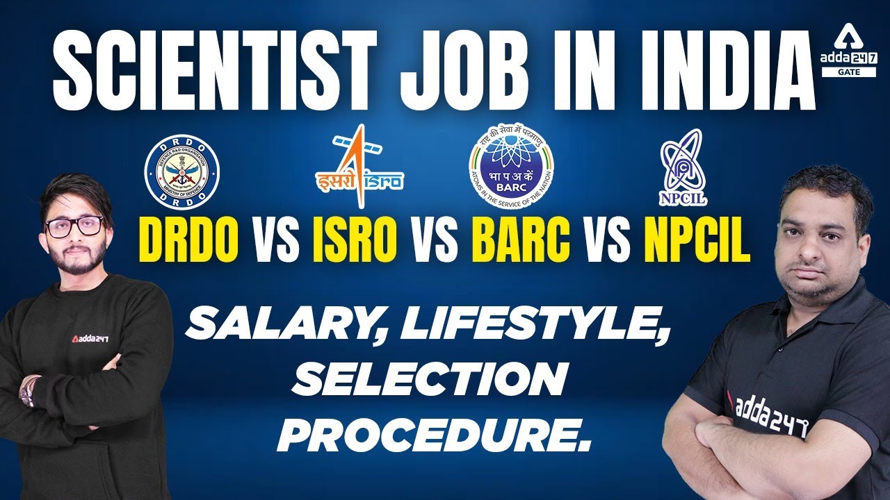 Scientist Job in India | DRDO/ISRO/BARC/NPCIL | Salary, lifestyle, selections procedure
