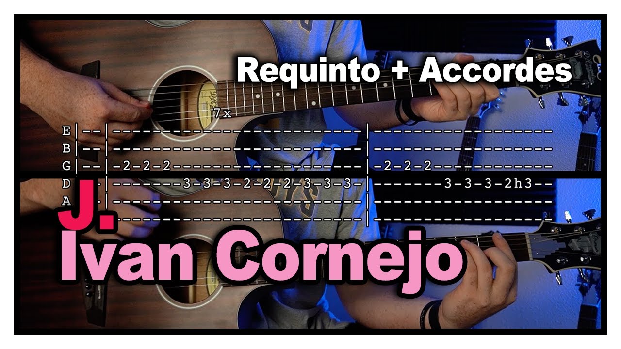 J. - Ivan Cornejo [TUTORIAL] (REQUINTO + ACCORDES)