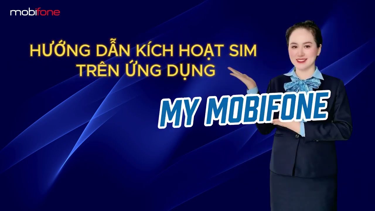 HƯỚNG DẪN KÍCH HOẠT SIM TẠI NHÀ TRÊN ỨNG DỤNG MY MOBIFONE