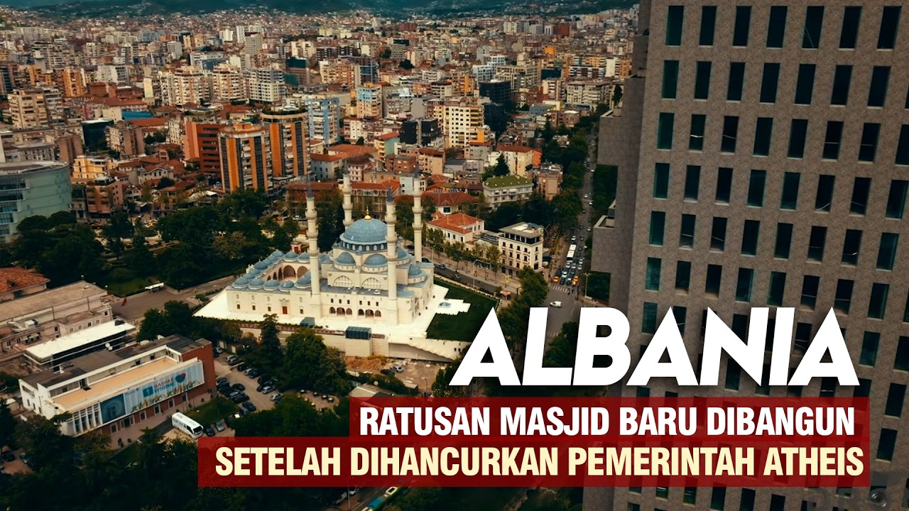 Kehidupan muslim Albania setelah tumbangnya rezim Atheis - 70% Muslim