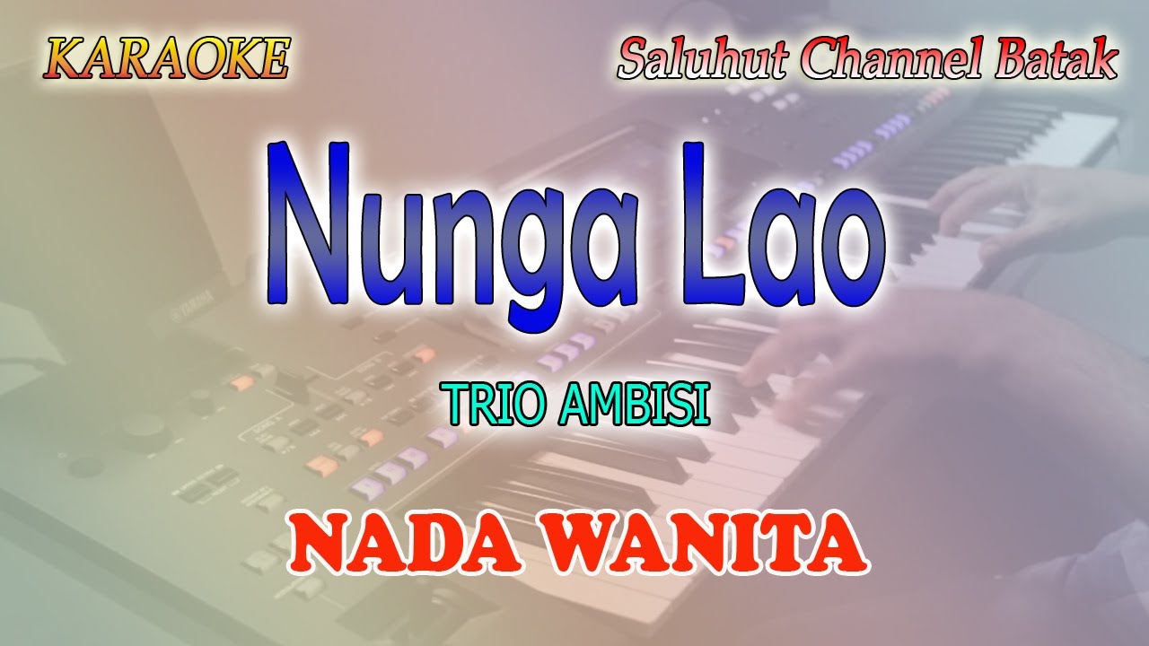 NUNGA LAO ll KARAOKE OPERA BATAK ll CIPT  NAHUM SITUMORANG ll NADA WANITA D=DO
