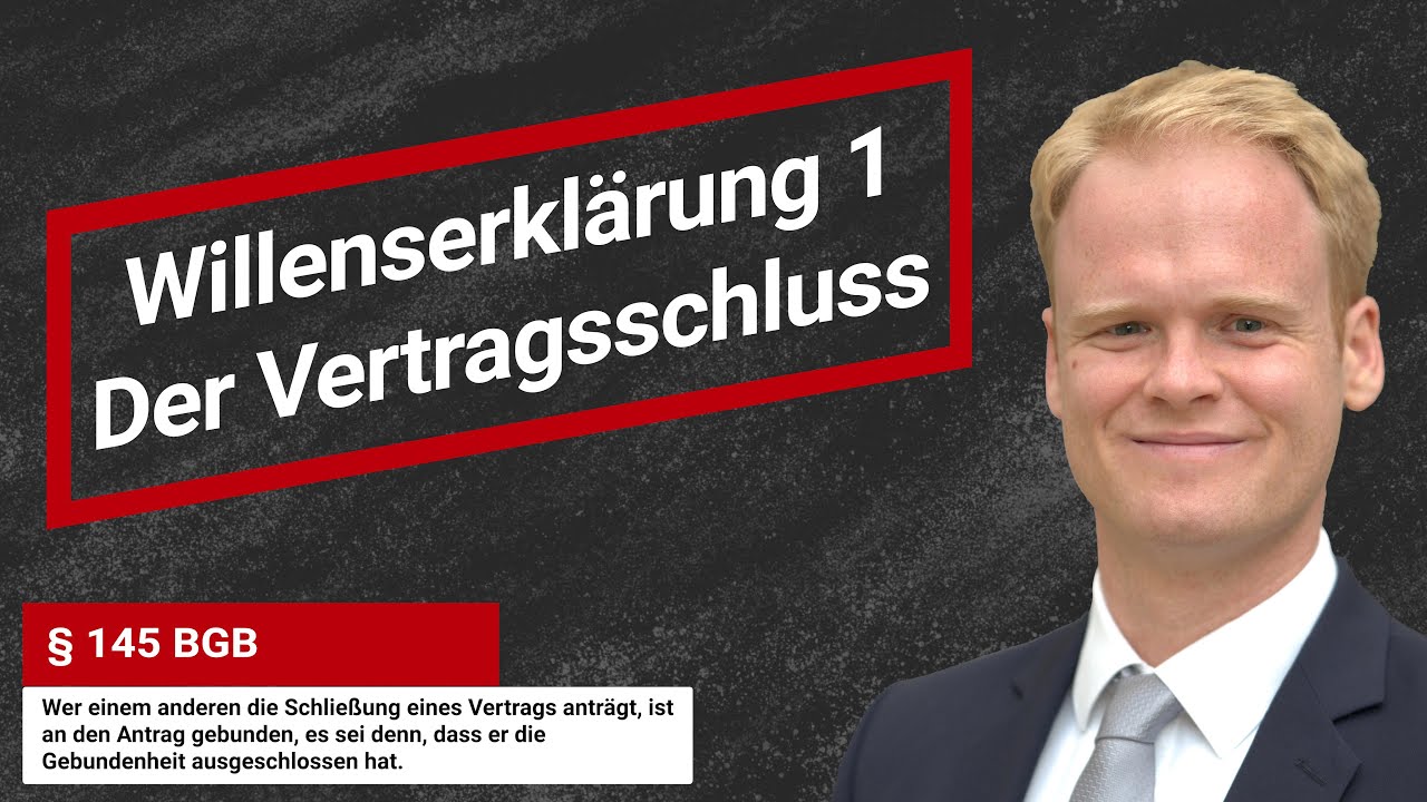BGB AT: Die Willenserklärung (Teil 1): Vertragsschluss nach den  §§ 145 ff. BGB | Jurastudium