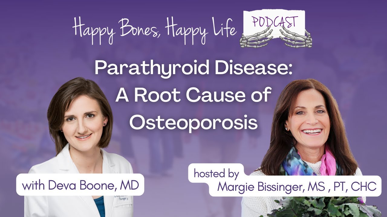 Parathyroid Disease: A Root Cause of Osteoporosis | Deva Boone, MD
