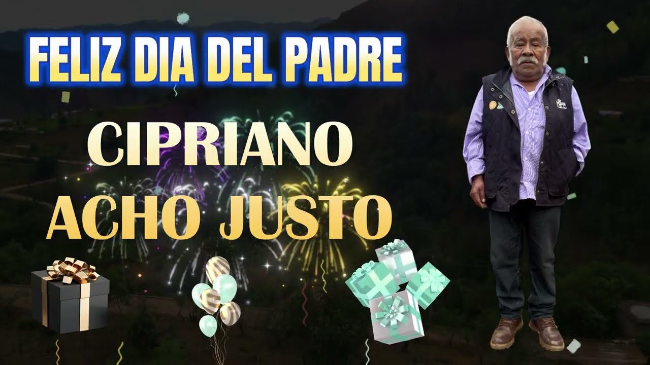 Feliz dia del Padre Cipriano Acho en Moyotepec de Juarez 2025