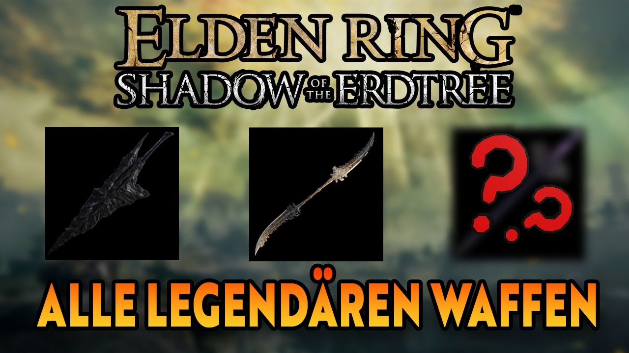 SO BEKOMMST DU die 5 LEGENDÄREN WAFFEN in SHADOW OF THE ERDTREE | Elden Ring Guides auf Deutsch