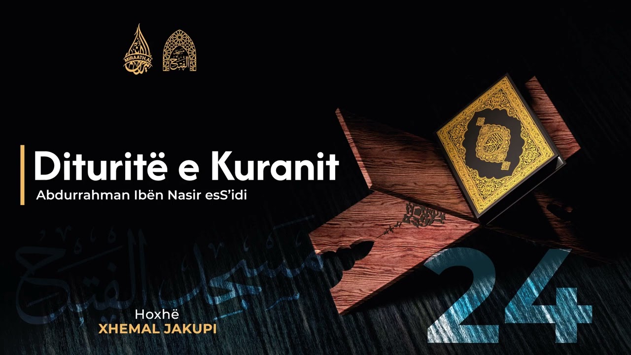 24. Dituritë e Kuranit - Mbështetja në Allahun; Këshilla për hir të Allahut | Hoxhë Xhemal Jakupi