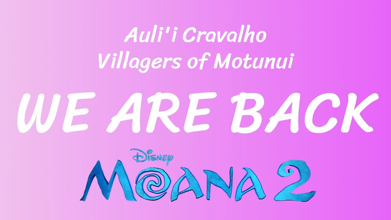 Auli'i Cravalho, Villagers of Motunui - We Are Back (from Moana 2) (Lyrics)