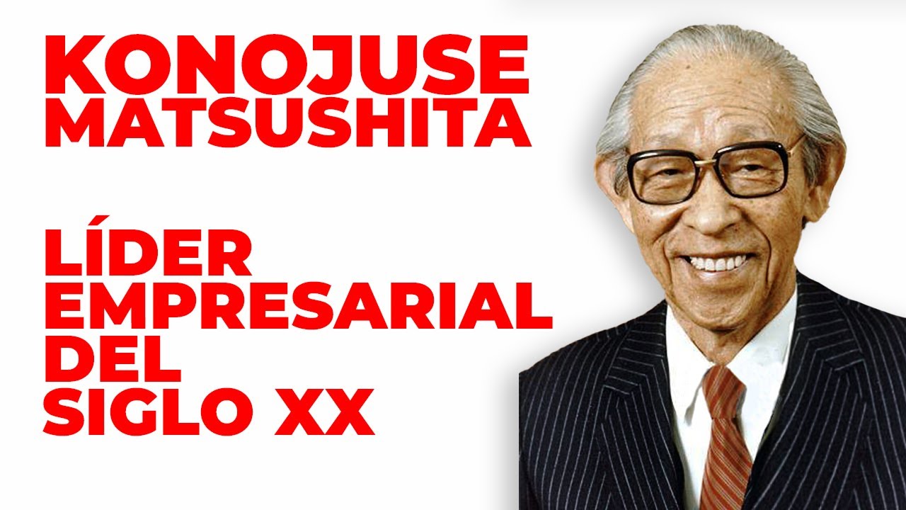 Konosuke Matsushita El mejor l&iacute;der empresarial del siglo XX