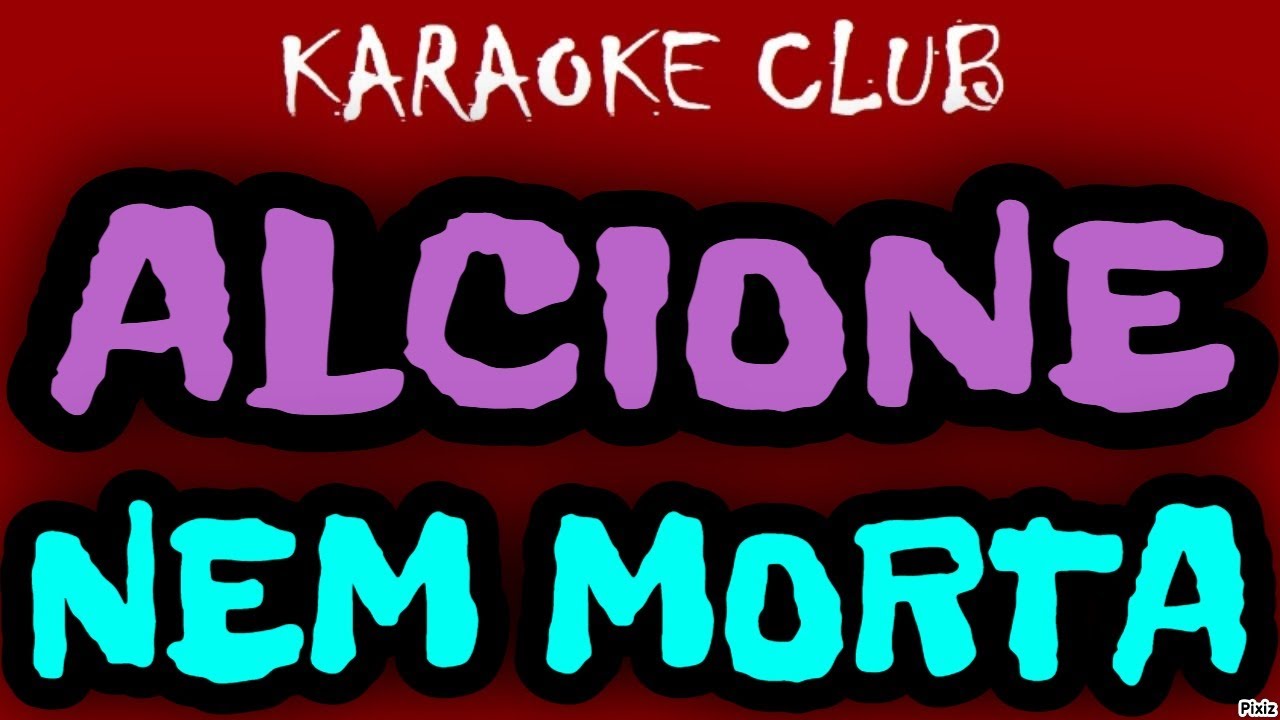 ALCIONE - NEM MORTA ( KARAOKÊ )