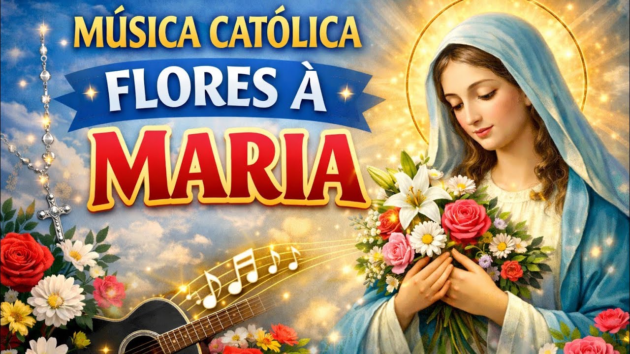 FLORES À MARIA: MÚSICA PARA ENTREGA DE FLORES À NOSSA SENHORA