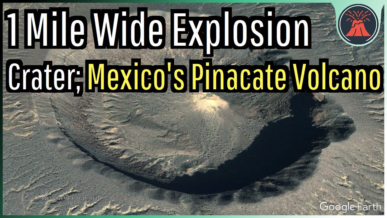 A 1 Mile Wide Explosion Crater; Mexico's Active Pinacate Volcano