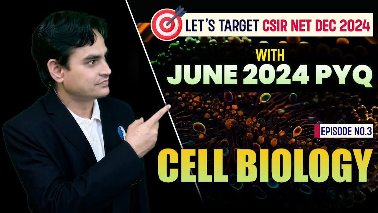 Unit 2 - Cell Biology - CSIR NET Previous Year Question Solutions June 2024 Shift I | Life Science