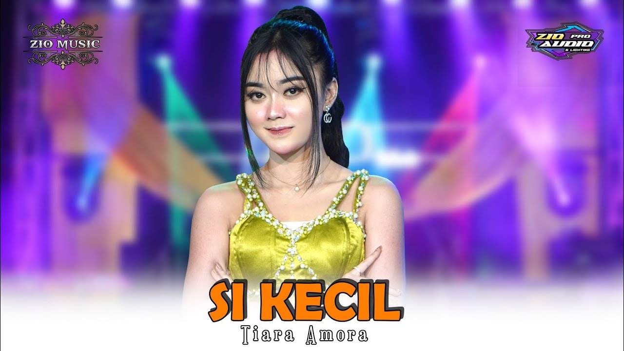 Tiara Amora - Si Kecil - Zio Music ( Bolo - Ujungpangkah - Gresik )