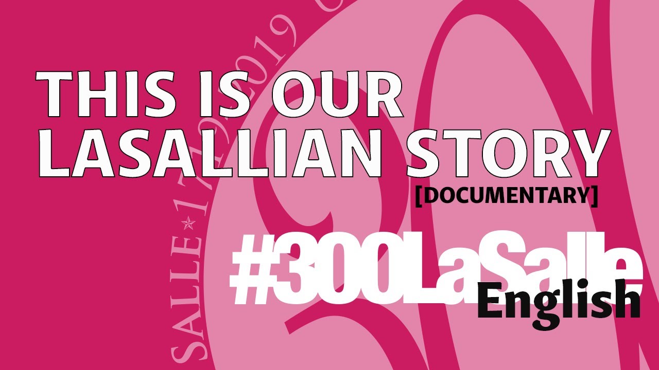 #Beyond300 This Is Our Lasallian Story [Documentary English Version]