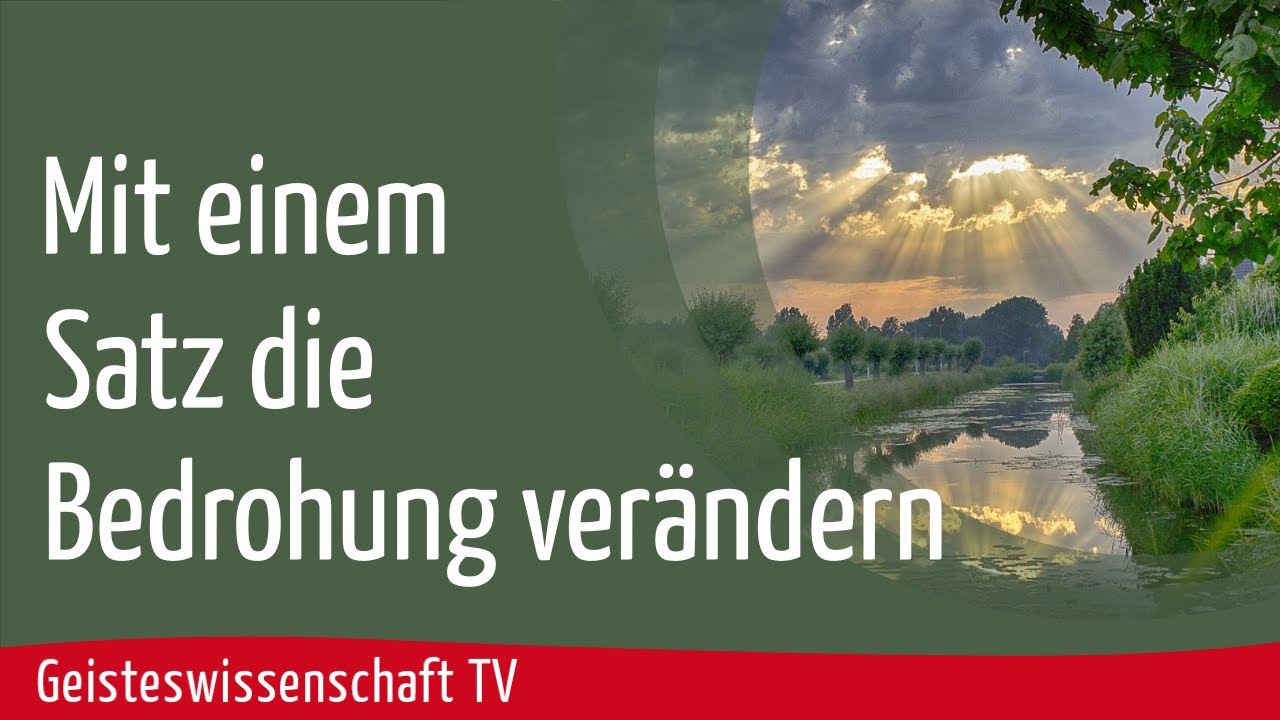 Geisteswissenschaft TV - Mit einem Satz die Bedrohung ver&auml;ndern!