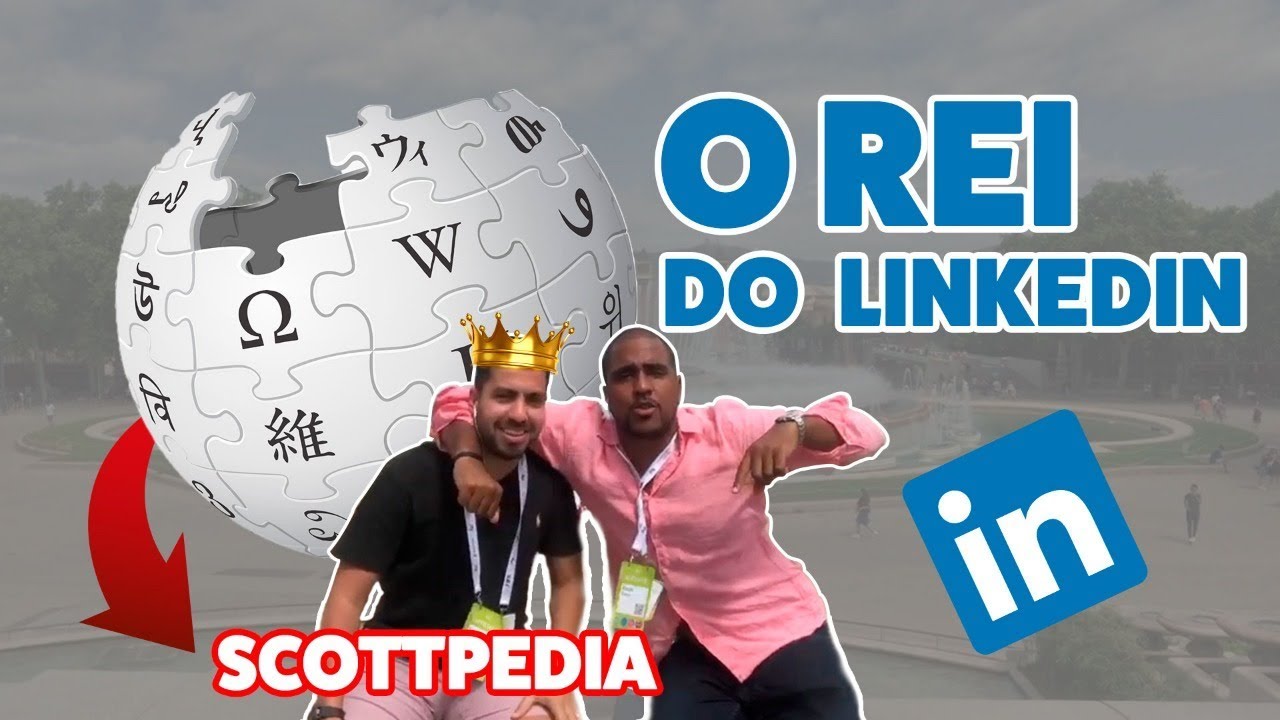 O REI DO LINKEDIN - DANIEL SCOTT (SCOTTPEDIA)