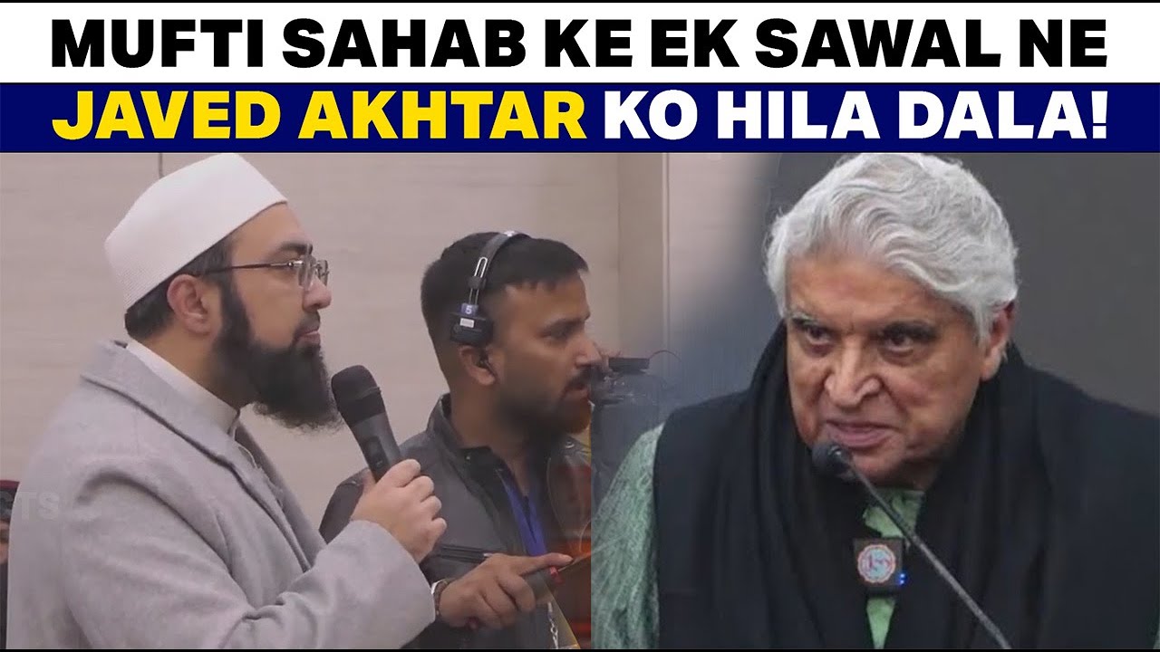 Mufti Sahab Ke Ek Sawal Ne Javed Akhtar Ko Hila Dala!