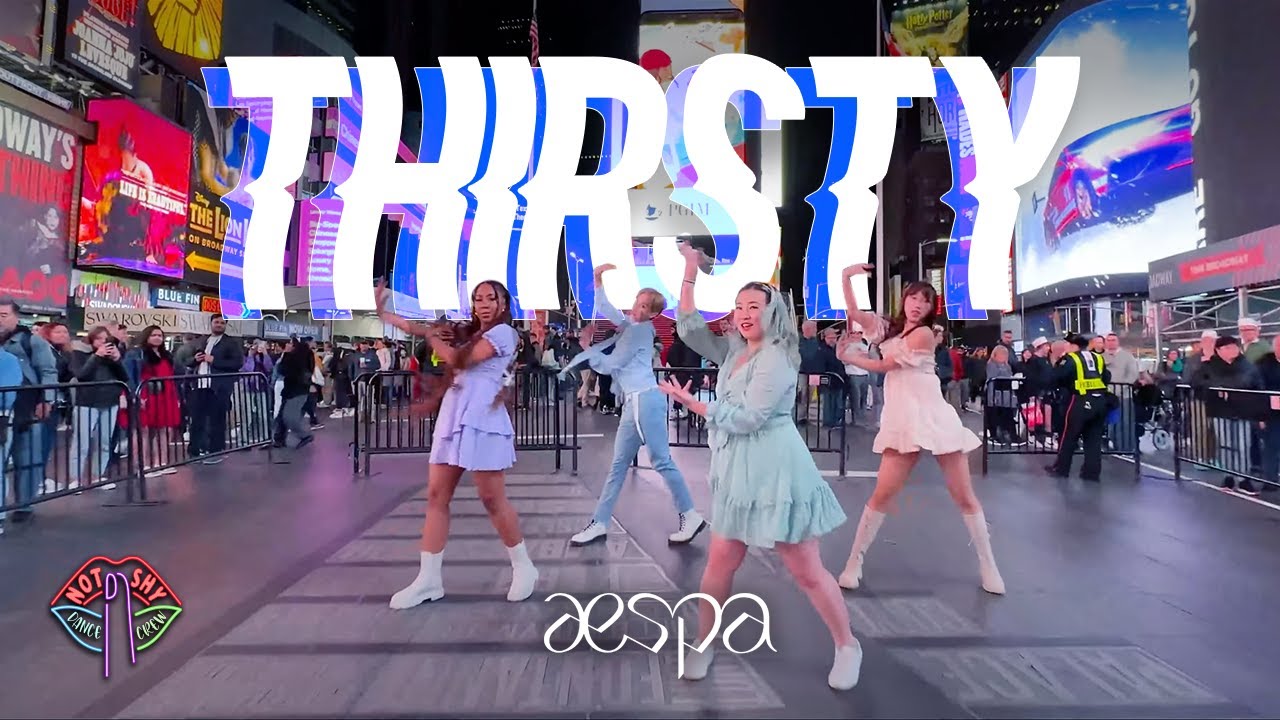 [KPOP IN PUBLIC NYC TIMES SQUARE] Aespa (에스파) - Thirsty Dance Cover by Not Shy Dance Crew