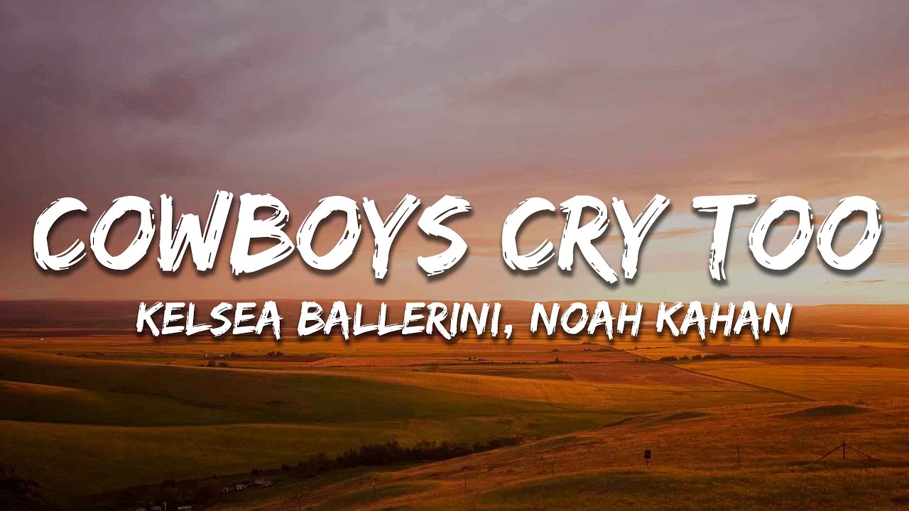 Kelsea Ballerini, Noah Kahan - Cowboys Cry Too (Lyrics)