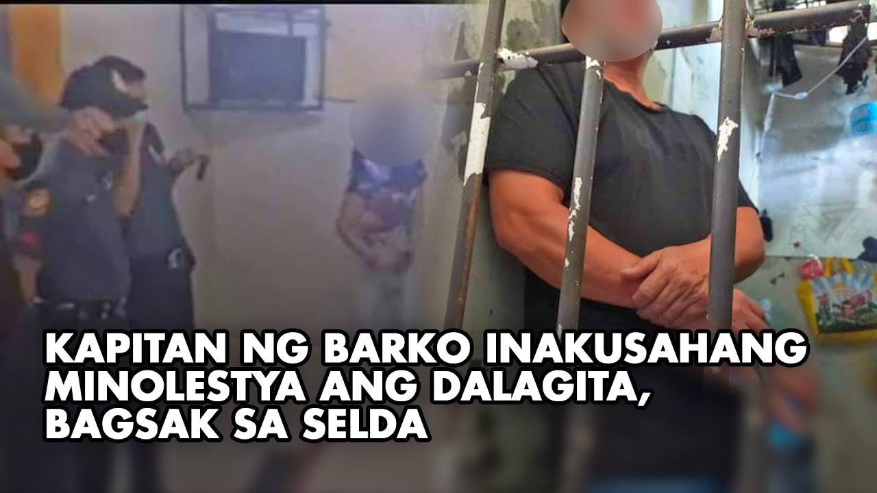 Kapitan ng barko inakusahang minolestya ang dalagita, bagsak sa selda