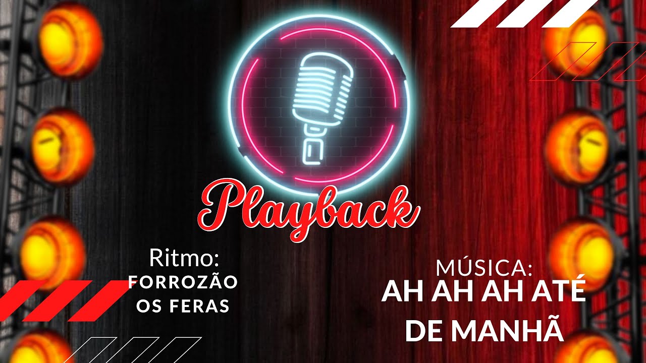 PLAYBACK: Ah Ah Ah Até De Manhã, Os Feras Do Pizeiro, Tom Original. Ritmo: Forrozão Os Feras.