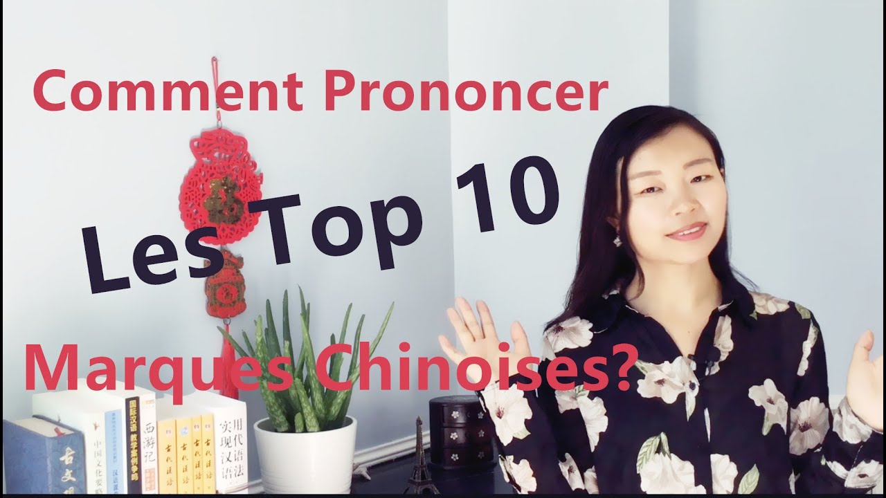 Comment Prononcer Le Top 10 Des Marques Chinoises