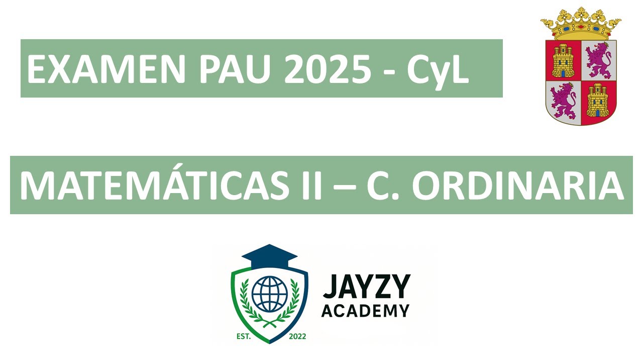 Examen de Matem&aacute;ticas II | PAU Junio 2025 Castilla y Le&oacute;n | Convocatoria Ordinaria