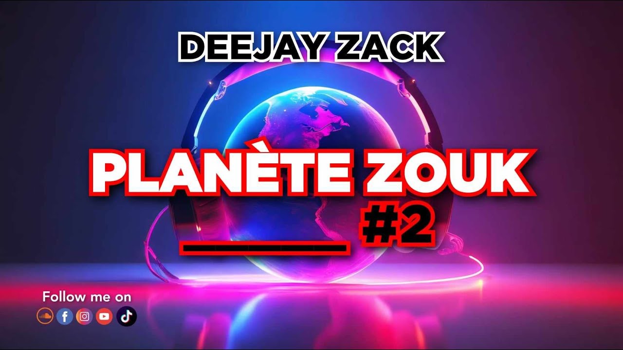 PLANETE ZOUK #2 Deejay Zack