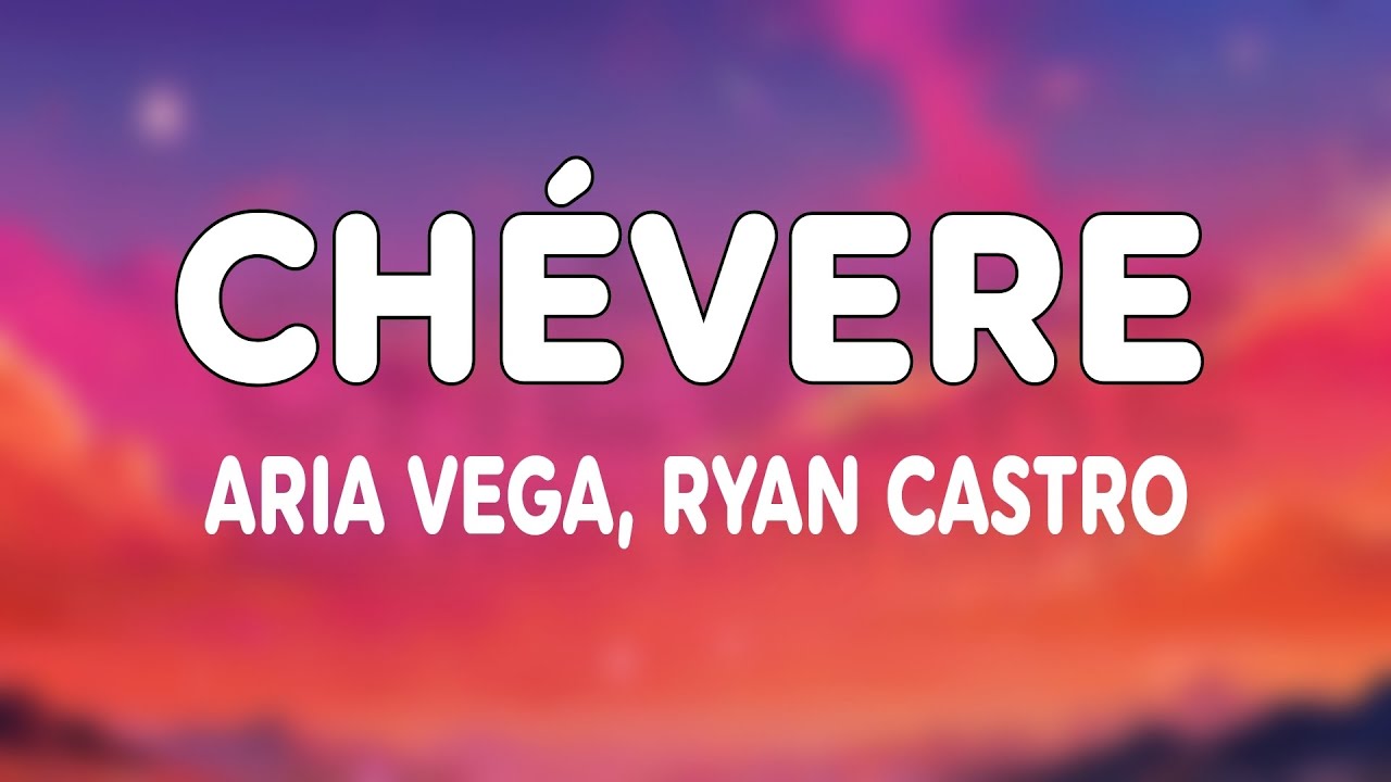 ARIA VEGA, Ryan Castro - CH&Eacute;VERE (Letra/Lyrics)