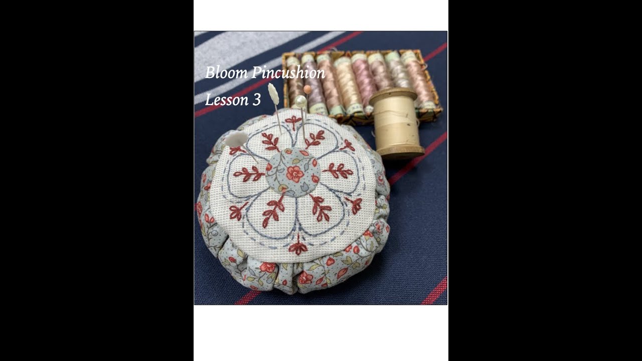 Bloom Pincushion Lesson 3